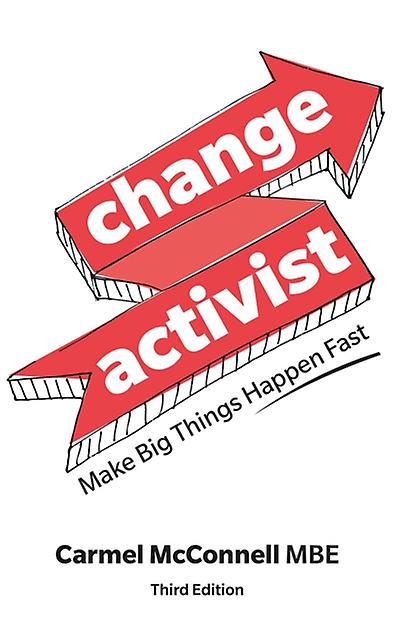 Change Activist Make Big Things Happen Fast by Carmel McConnell Paperback