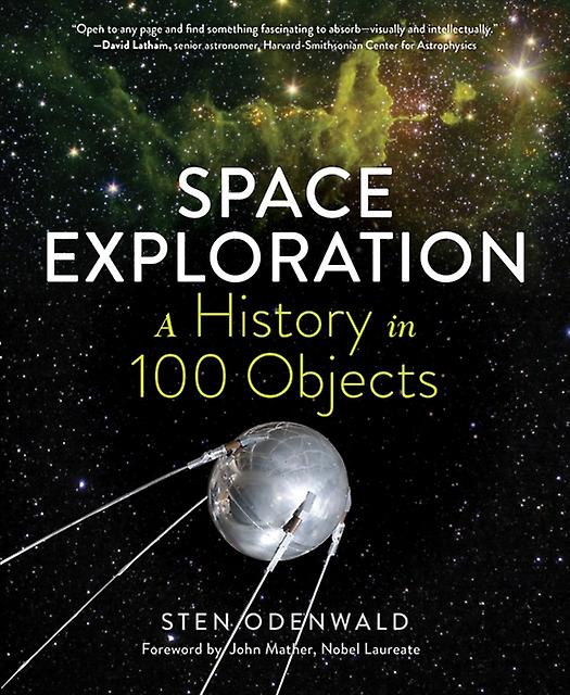 Space Exploration - A History In 100 Objects by Sten Odenwald Hardback Book
