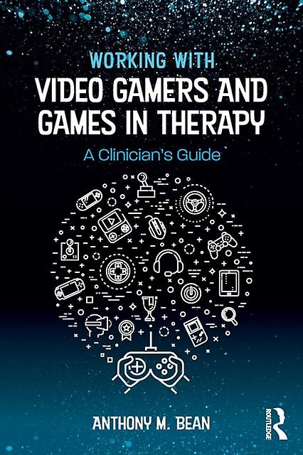 Working With Video Gamers And Games In Therapy by Bean & Anthony M. Telos Project & Texas & USA Paperback