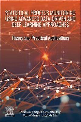 Statistical Process Monitoring Using Advanced Data-Driven and Deep Learning Approaches
