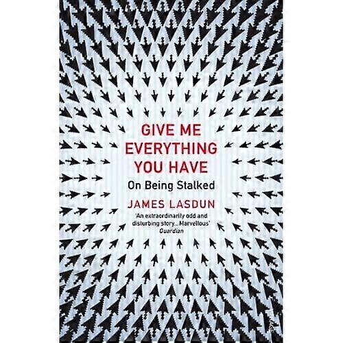 Give Me Everything You Have: On Being Stalked