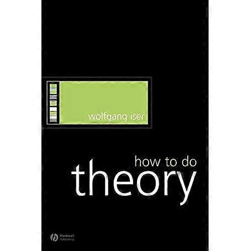 How to Do Theory (How to Study Literature)