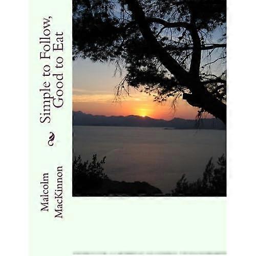 Simple to Follow, Good to Eat