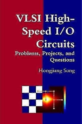 VLSI High-Speed I/O Circuits - Problems Projects and Questions