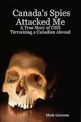 Canada's Spies Attacked Me