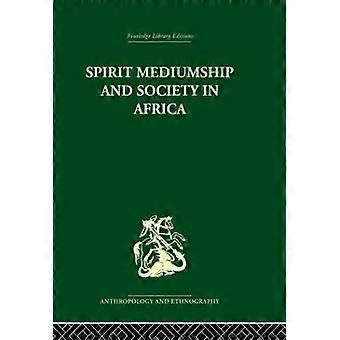 Spirit Mediumship and Society in Africa