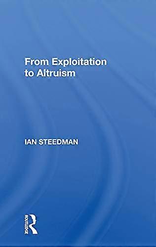 From Exploitation To Altruism