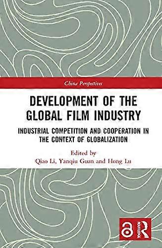 Development of the Global Film Industry: Industrial Competition and Cooperation in the Context of Globalization