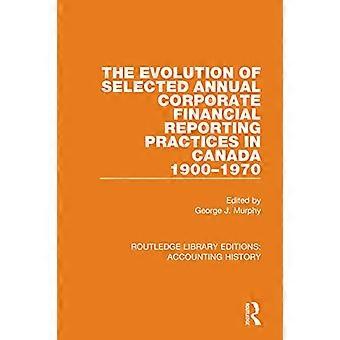 The Evolution of Selected Annual Corporate Financial Reporting Practices in Canada 1900 1970
