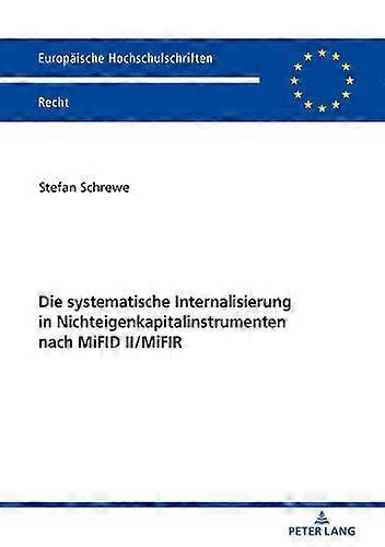 Die Systematische Internalisierung In Nichteigenkapitalinstrumenten Nach Mifid I by Stefan Schrewe Paperback