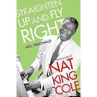 Enderezarse y volar a la derecha: La vida y la música de Nat King Cole (Biografías culturales)