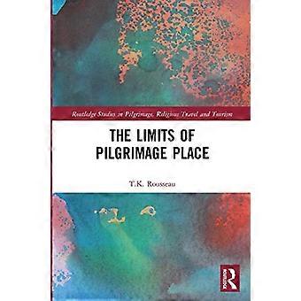 Les limites du lieu de pèlerinage (études de Routledge sur le pèlerinage, les voyages religieux et le tourisme)