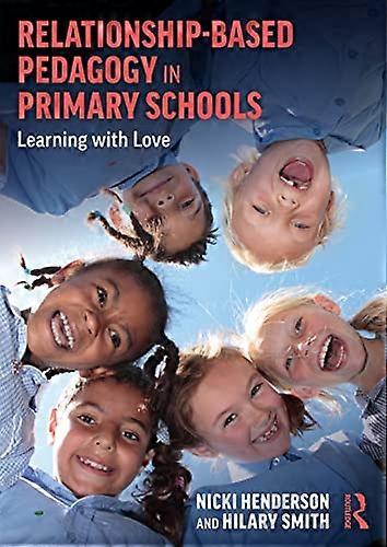 Relationship-Based Pedagogy in Primary Schools: Learning with Love