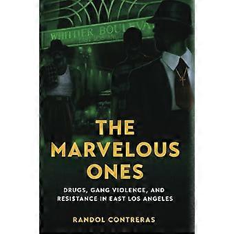 The Marvelous Ones: drugs, bendegeweld en verzet in Oost-Los Angeles