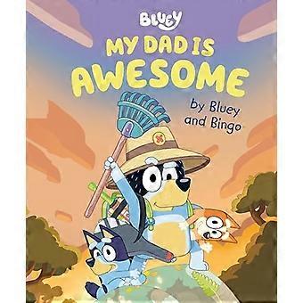 My Dad Is Awesome van Bluey en Bingo (Bluey)