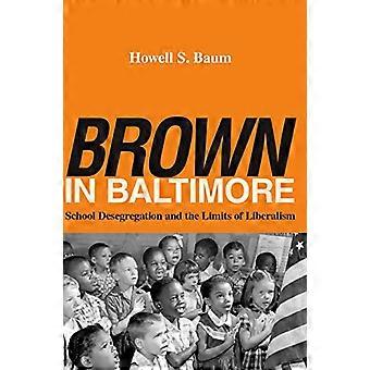 Brown in Baltimore: Aufhebung der Rassentrennung an Schulen und die Grenzen des Liberalismus