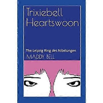 Trixiebell Heartswoon : le Leipzig Ring des Nibelungen
