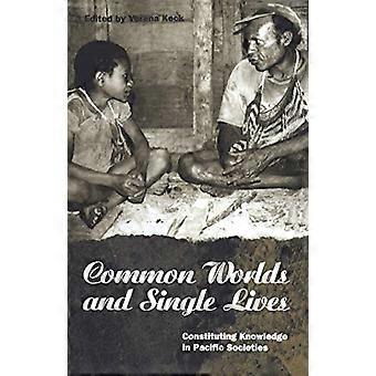 Mondes communs et vies uniques : constituer le savoir dans les sociétés du Pacifique (Explorations in Anthropology)