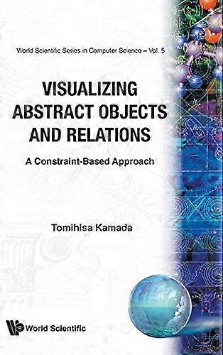 Visualizing Abstract Objects And Relations - World Scientific Series In Computer Science