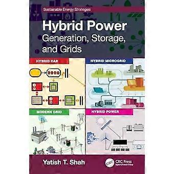 Hybrid Power Generation Storage And Grids - Yatish T. Shah