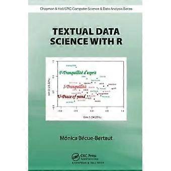 Textual Data Science With R - Mnica Bcue-Bertaut