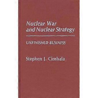 Guerra Nuclear e Estratégia Nuclear: Assuntos Inacabados - Stephen J. Cimbala - Capa Dura - Livro em Inglês - História