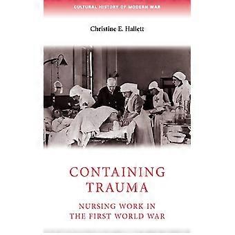 Containing Trauma Nursing Work In The First World War - Christine E. Hallett - Paperback - English Book - History