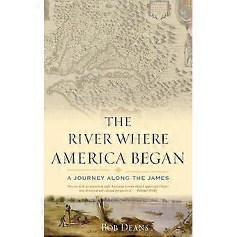 River Where America Began A Journey Along The James - Bob Deans - Paperback - English Book - History