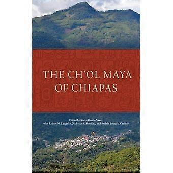 The Ch'ol Maya Of Chiapas - Karen Bassie-Sweet - Hardcover - English Book - History