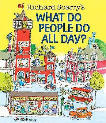 Richard Scarry's What Do People Do All Day?