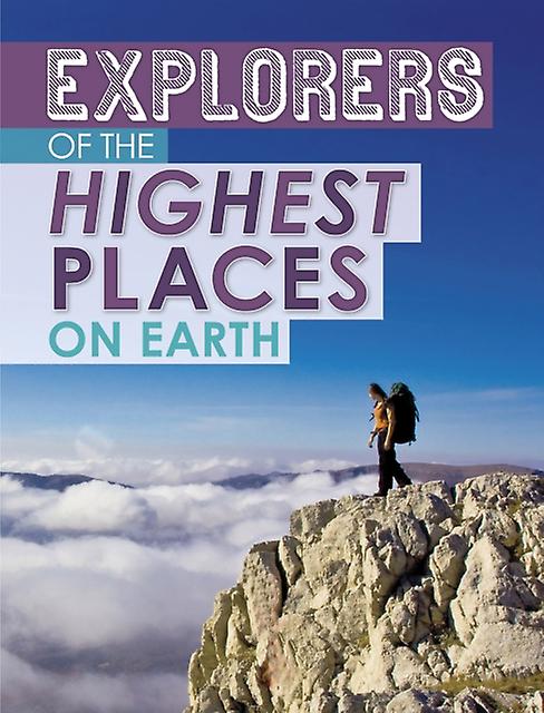 Explorers Of The Highest Places On Earth