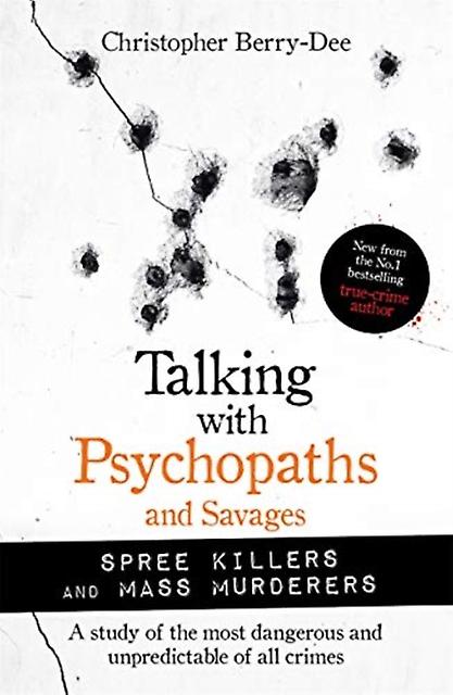 Talking With Psychopaths And Savages Mass Murderers And Spree Killers by Christopher BerryDee Paperback