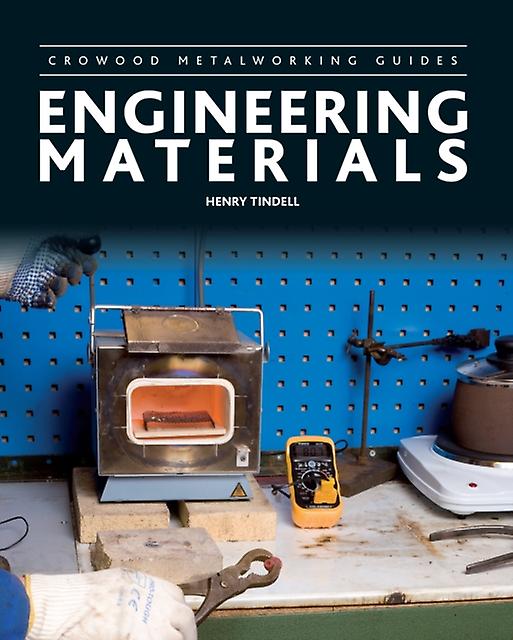 Engineering Materials - Henry Tindell - Mechanical engineering and materials - The Crowood Press Ltd - Hardback