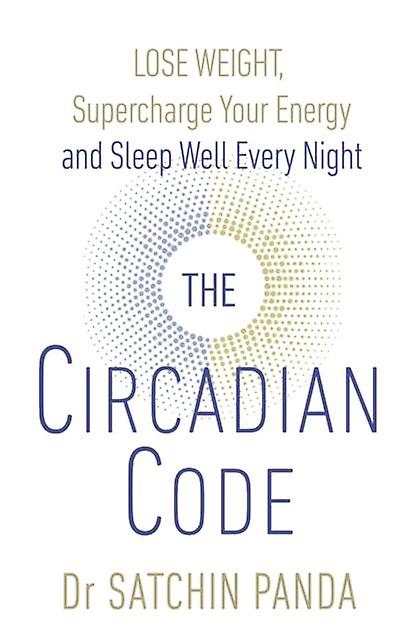 The Circadian Code by Dr. Satchin Panda Paperback