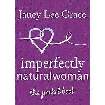Mulher Imperfeitamente Natural - Janey Lee Grace
