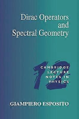 Dirac Operators Spectral Geometry 12 Cambridge Lecture Notes in Physics Series Number 12