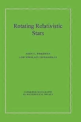 Rotating Relativistic Stars Cambridge Monographs on Mathematical Physics