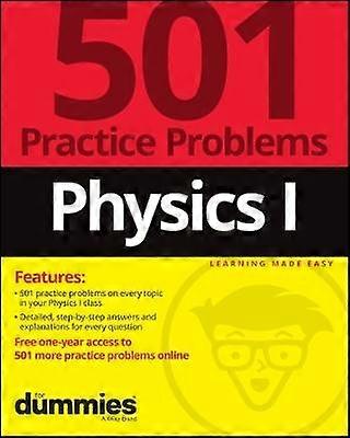 Physics I: 501 Practice Problems For Dummies (+ Free Online Practice)