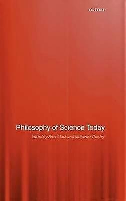 Philosophy of Science Today