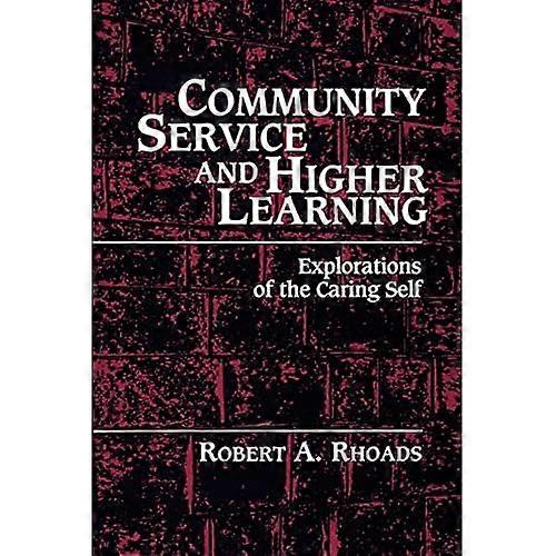 Community Service and Higher Learning: Explorations of the Caring Self