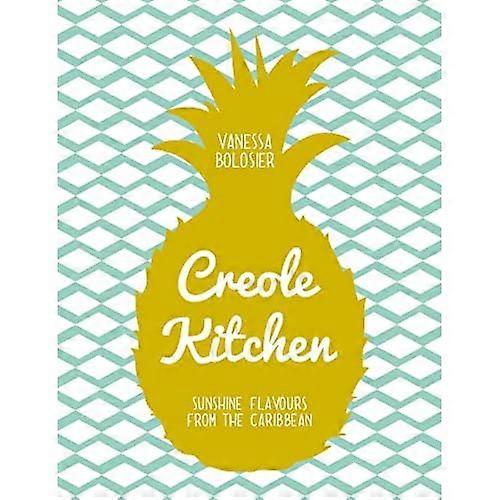 Creole Kitchen: Sunshine Flavours from the Caribbean