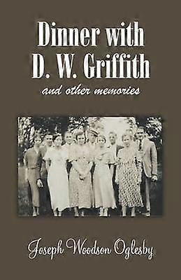 Dinner with D. W. Griffith and Other Memories