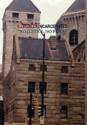 Illegally Incarcerated
