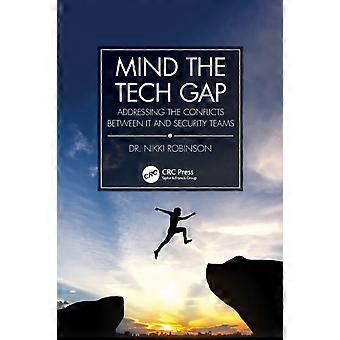 Mind The Tech Gap Addressing The Conflicts Between It And Security Teams - Nikki Robinson