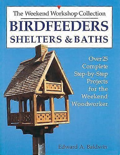 Birdfeeders Shelters And Baths by Edward A. Baldwin Paperback