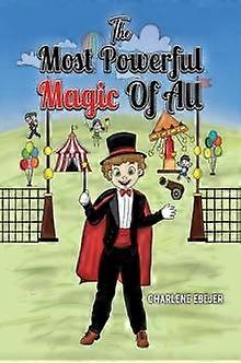 The Most Powerful Magic Of All by Charlene Ebejer Paperback