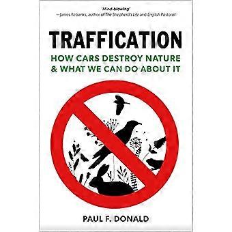 Traffication How Cars Destroy Nature and What We Can Do About It
