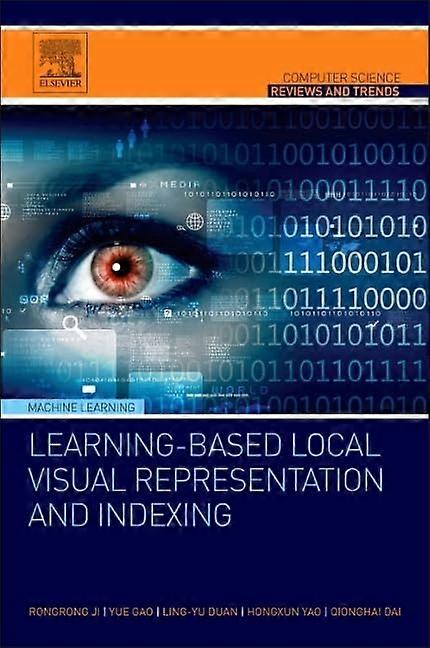 Learning-Based Local Visual Representation and Indexing (Computer Science Reviews and Trends)