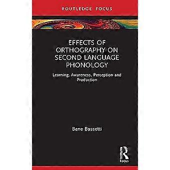 Effekter av ortografi på andrespråksfonologi: læring, bevissthet, persepsjon og produksjon (Routledge Research in Language Education)