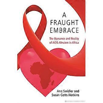 Un abbraccio pieno: Il romanticismo e la realtà dell'altruismo di AIDS in Africa (Princeton studi in sociologia della cultura)